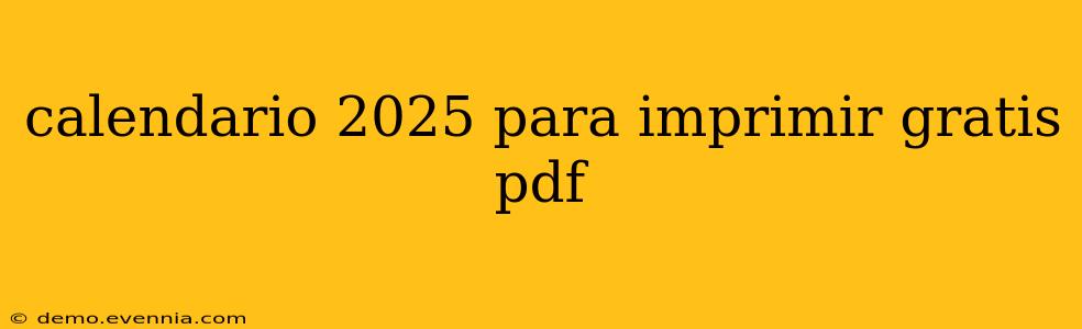 calendario 2025 para imprimir gratis pdf