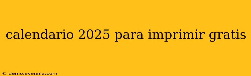 calendario 2025 para imprimir gratis