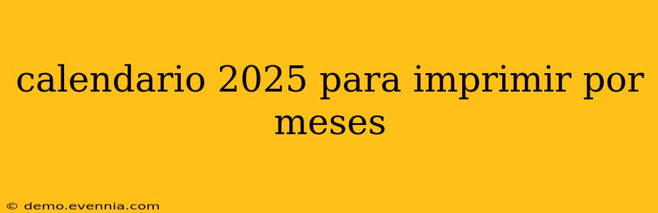 calendario 2025 para imprimir por meses