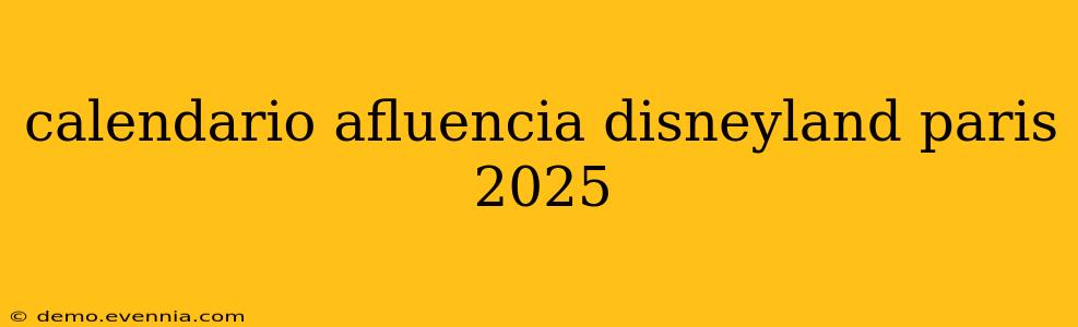 calendario afluencia disneyland paris 2025