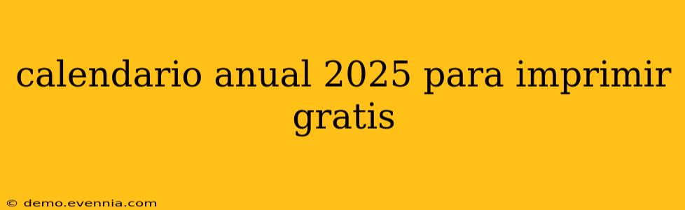 calendario anual 2025 para imprimir gratis