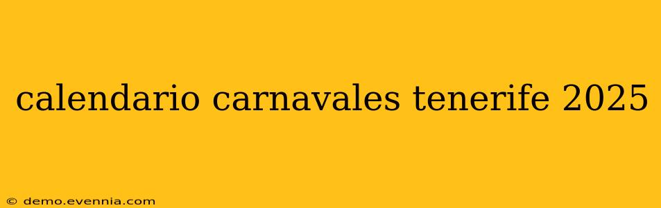 calendario carnavales tenerife 2025