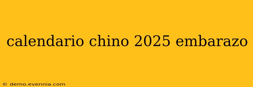 calendario chino 2025 embarazo