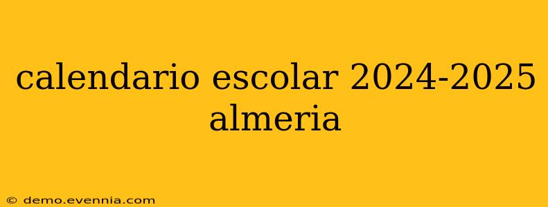 calendario escolar 2024-2025 almeria