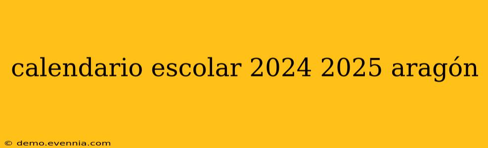 calendario escolar 2024 2025 aragón