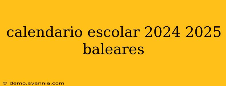 calendario escolar 2024 2025 baleares