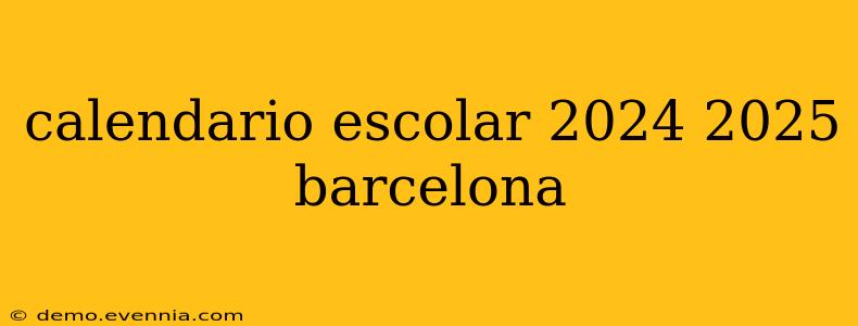 calendario escolar 2024 2025 barcelona