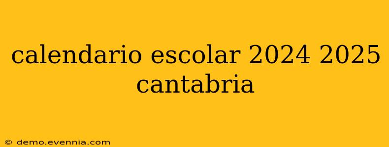 calendario escolar 2024 2025 cantabria