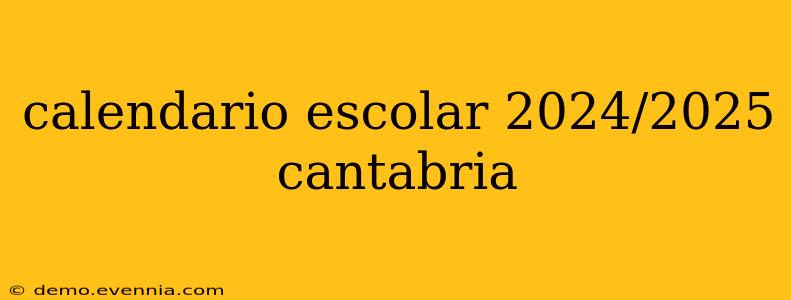 calendario escolar 2024/2025 cantabria