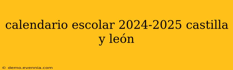 calendario escolar 2024-2025 castilla y león