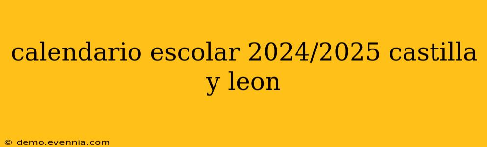 calendario escolar 2024/2025 castilla y leon