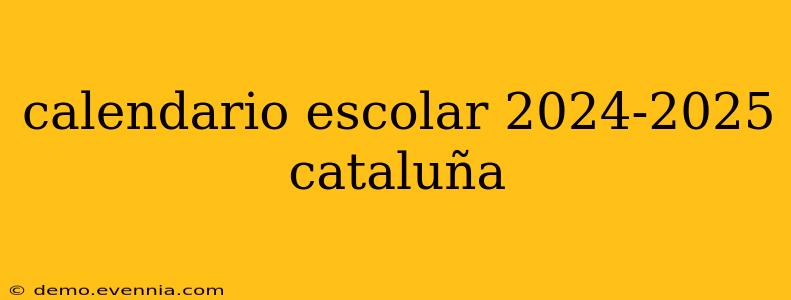 calendario escolar 2024-2025 cataluña