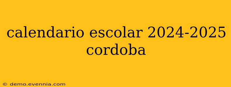 calendario escolar 2024-2025 cordoba