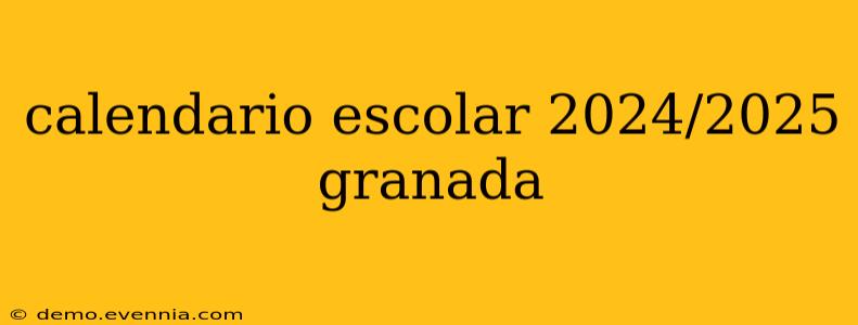 calendario escolar 2024/2025 granada