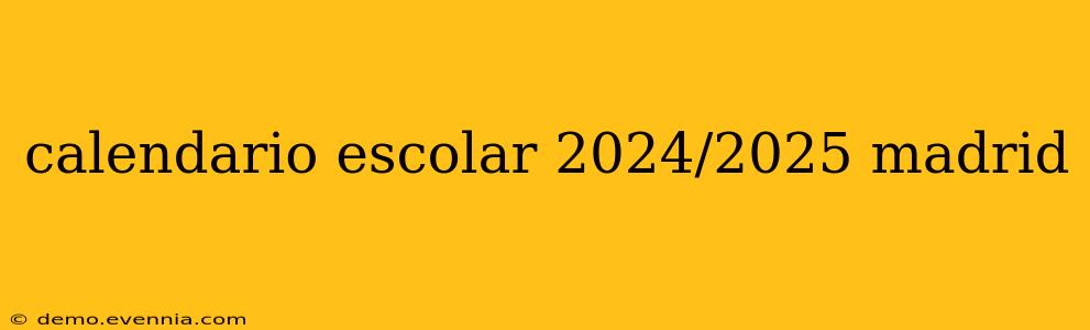 calendario escolar 2024/2025 madrid