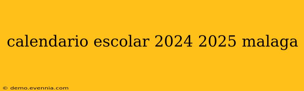 calendario escolar 2024 2025 malaga