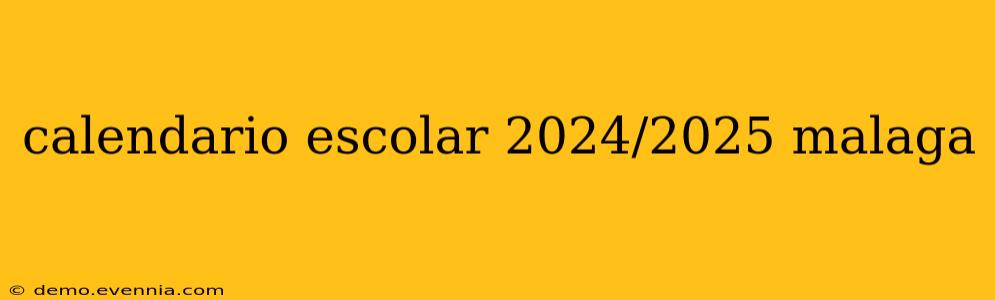 calendario escolar 2024/2025 malaga