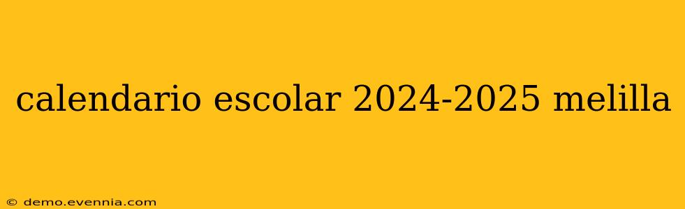 calendario escolar 2024-2025 melilla