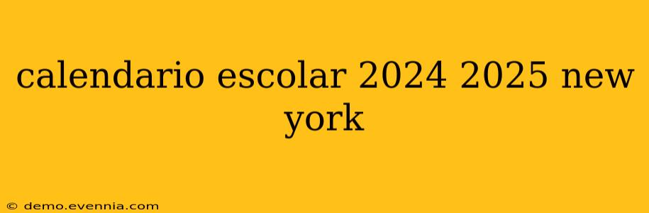 calendario escolar 2024 2025 new york