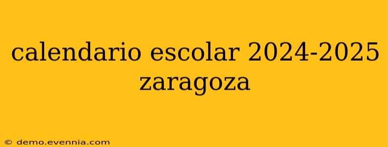 calendario escolar 2024-2025 zaragoza