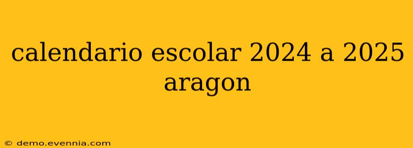 calendario escolar 2024 a 2025 aragon