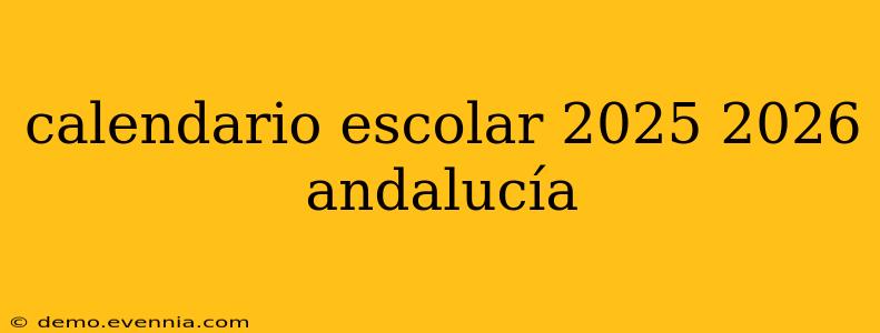 calendario escolar 2025 2026 andalucía