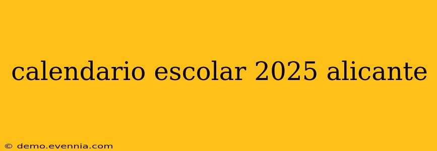 calendario escolar 2025 alicante