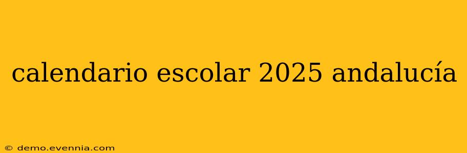 calendario escolar 2025 andalucía