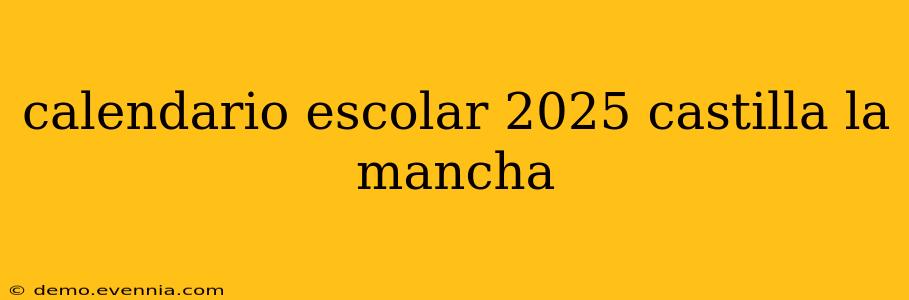 calendario escolar 2025 castilla la mancha