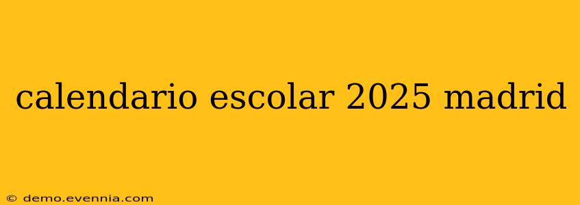 calendario escolar 2025 madrid