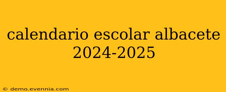 calendario escolar albacete 2024-2025