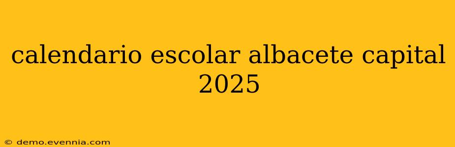 calendario escolar albacete capital 2025