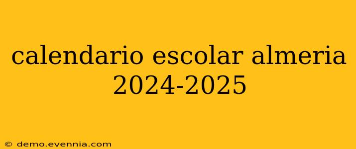 calendario escolar almeria 2024-2025