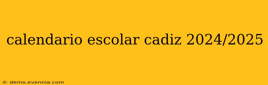 calendario escolar cadiz 2024/2025