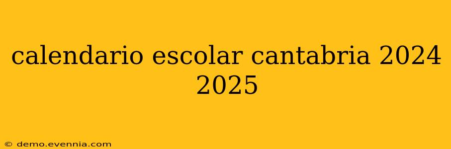 calendario escolar cantabria 2024 2025