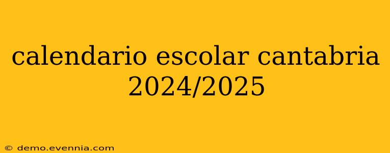 calendario escolar cantabria 2024/2025