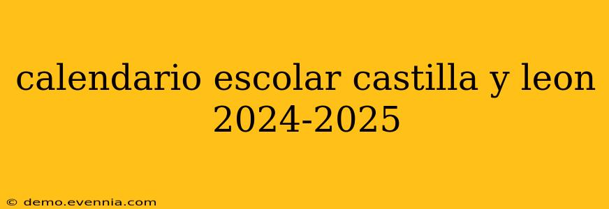 calendario escolar castilla y leon 2024-2025