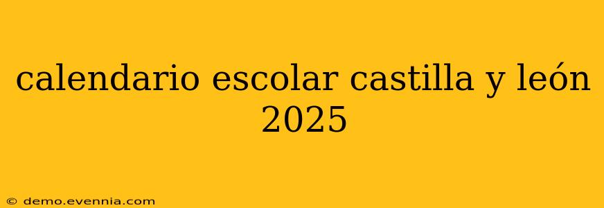 calendario escolar castilla y león 2025