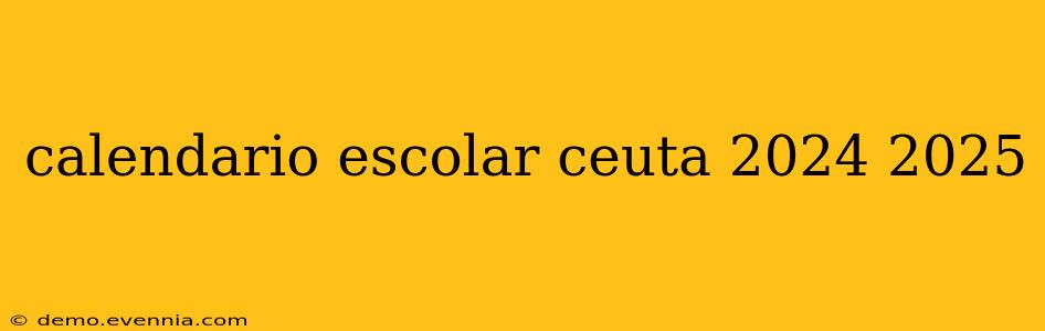 calendario escolar ceuta 2024 2025