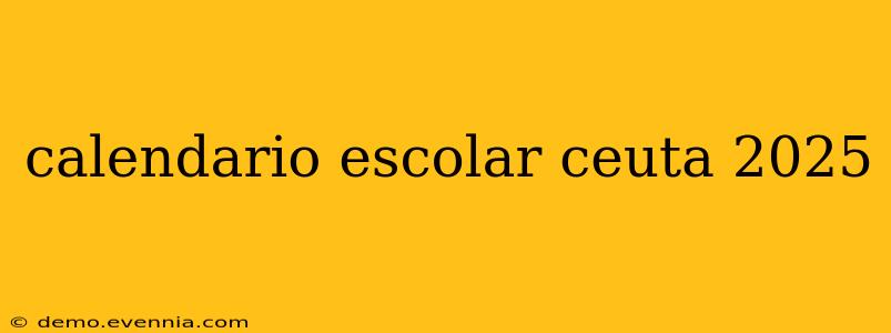 calendario escolar ceuta 2025