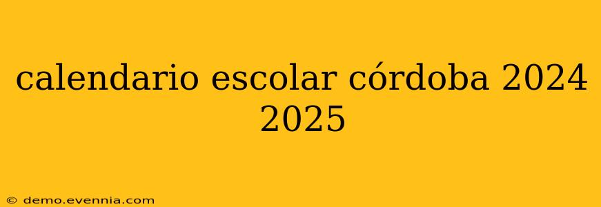 calendario escolar córdoba 2024 2025