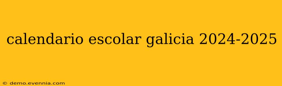 calendario escolar galicia 2024-2025