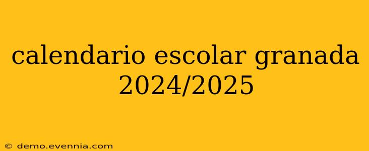 calendario escolar granada 2024/2025