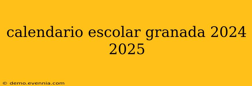 calendario escolar granada 2024 2025