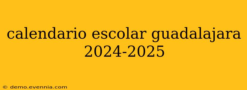 calendario escolar guadalajara 2024-2025