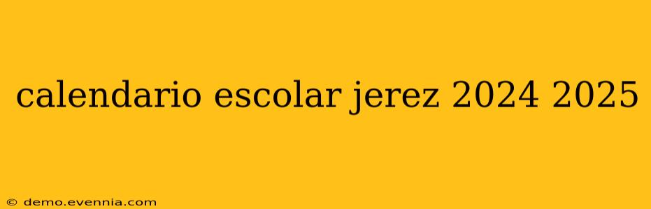 calendario escolar jerez 2024 2025