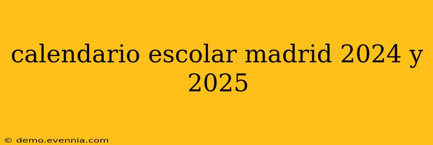 calendario escolar madrid 2024 y 2025