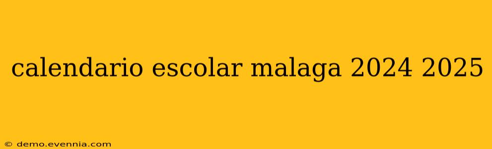 calendario escolar malaga 2024 2025