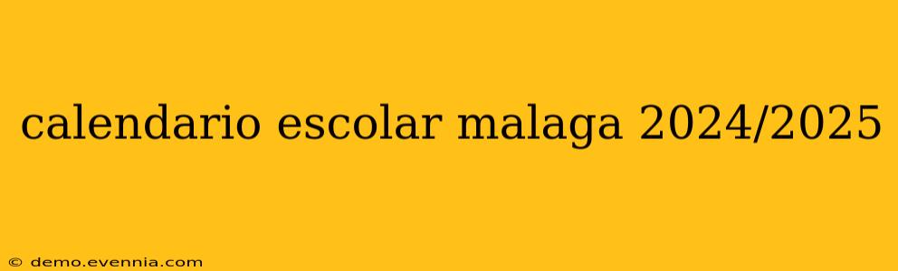 calendario escolar malaga 2024/2025