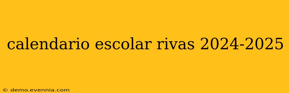 calendario escolar rivas 2024-2025